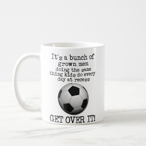 Soccer Get Over It Funny Mug FIFA Humor
