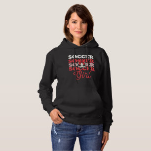 Soccer Girl  Hoodie