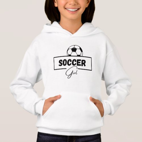 Soccer Girl HoodieGirls Soccer GiftsSoccer lover Hoodie