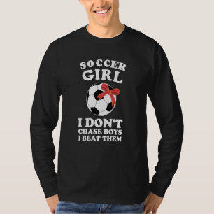 soccer girl I don't chase boys I beat them soccer T-Shirt
