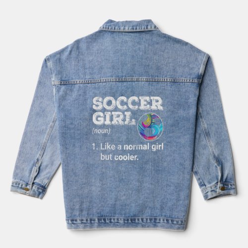 Soccer Girl Like A Normal Girl But Cooler Soccer   Denim Jacket