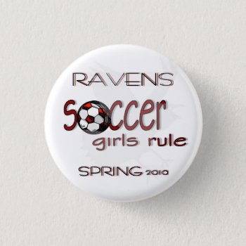 Soccer Girls Rule W/ Raven Button by sonyadanielle at Zazzle