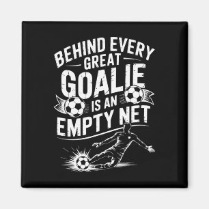 Soccer Goal, Behind Every Great Goalie Is An Empty Magnet