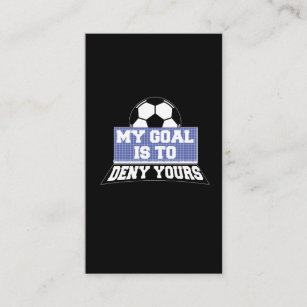Soccer Goalie Keeper My Goal Is To Deny Yours Business Card