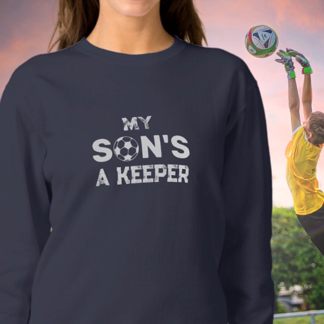Soccer Goalie Mom My Son's a Keeper  Sweatshirt (Creator Uploaded)