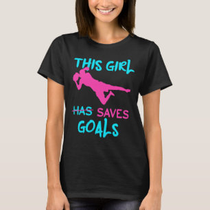 Soccer Goalkeeper This Girl Saves Goals T-Shirt