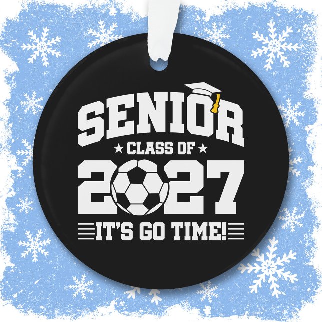Soccer Graduation Go Time Senior Class of 2027 Ornament (Creator Uploaded)
