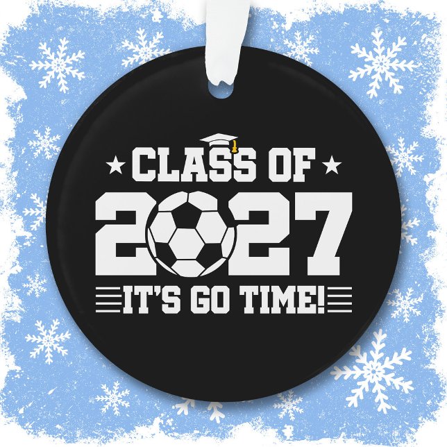 Soccer Graduation Go Time Senior Class of 2027 Ornament (Creator Uploaded)