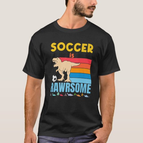 Soccer Is Awesome Boys Girls Soccer Dinosaur Gift T_Shirt