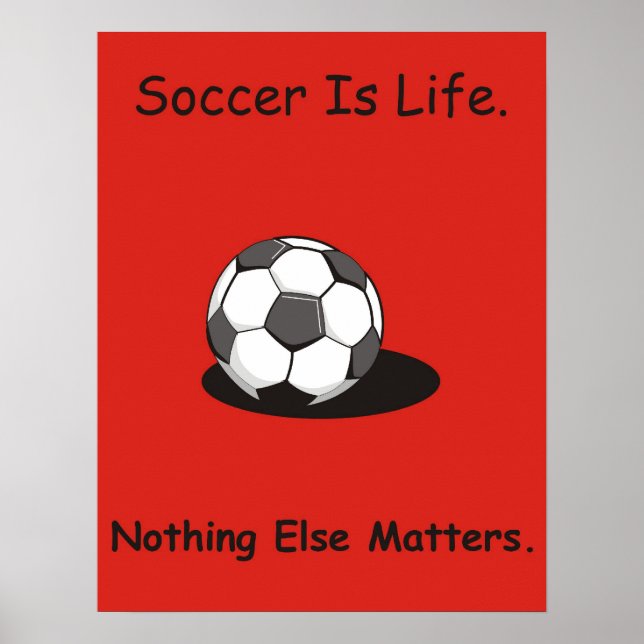 Soccer is life poster (Front)