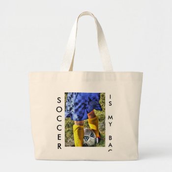 "soccer Is My Bag" Canvas Bag by Dmargie1029 at Zazzle