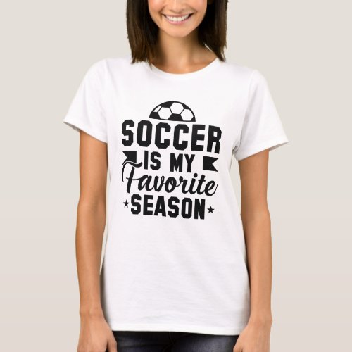 Soccer Is My Favorite Season T_Shirt