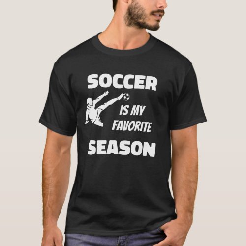Soccer is my Favorite Season T_Shirt