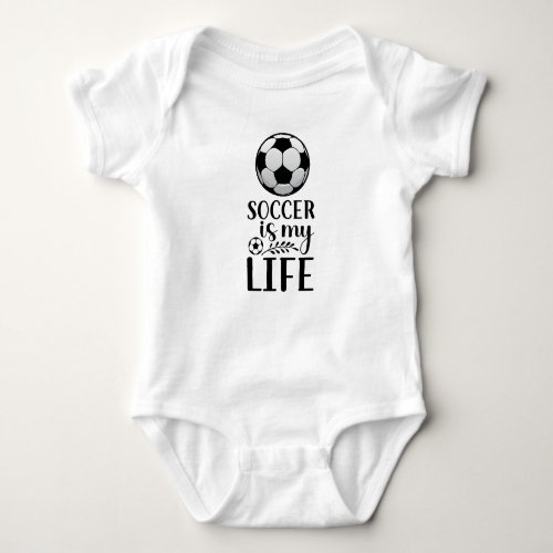 Soccer is my life baby bodysuit