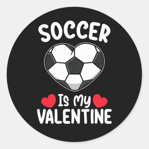 Soccer Is My Valentine Day Sports Classic Round Sticker