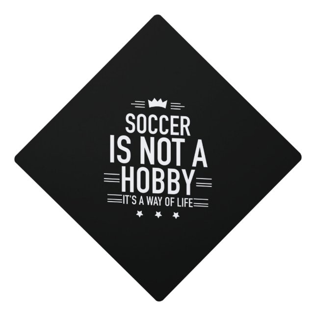 Soccer is not a hobby white graduation cap topper (Front)