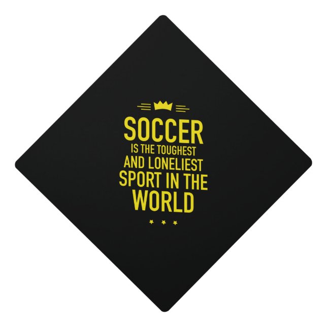 Soccer is the toughest yellow graduation cap topper (Front)
