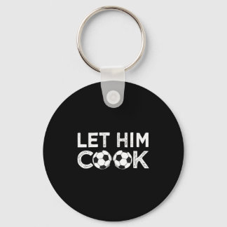 Soccer let him cook soccer player men boys keychain
