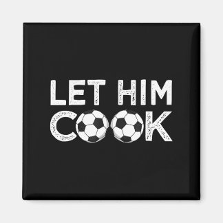 Soccer let him cook soccer player men boys magnet