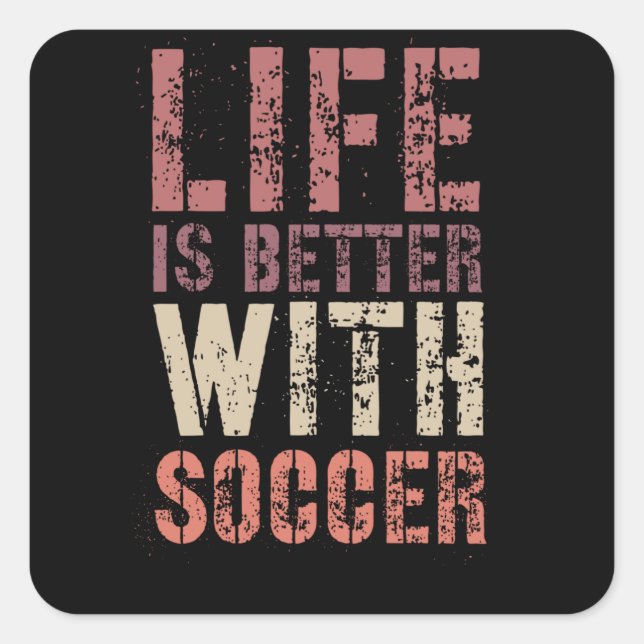 Soccer Life Is Better With Soccer Square Sticker (Front)