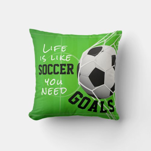 Soccer Like Life You Need Goals Throw Pillow