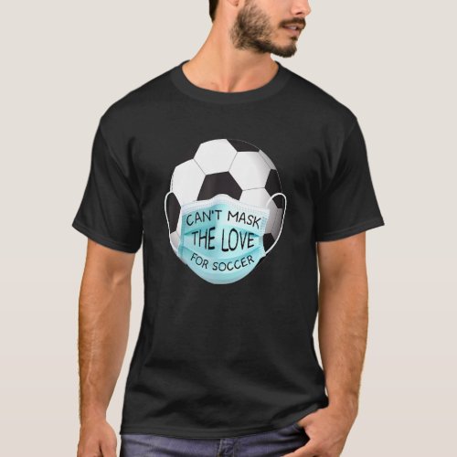 Soccer Love Ball Face Mask Saying Cool Sports T_Shirt