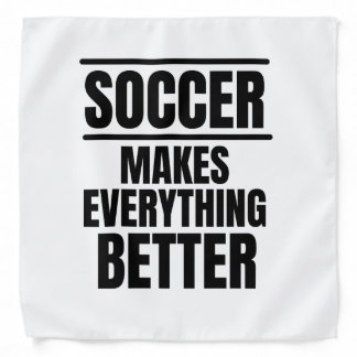 Soccer makes everything better bandana