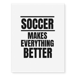 Soccer makes everything better temporary tattoos