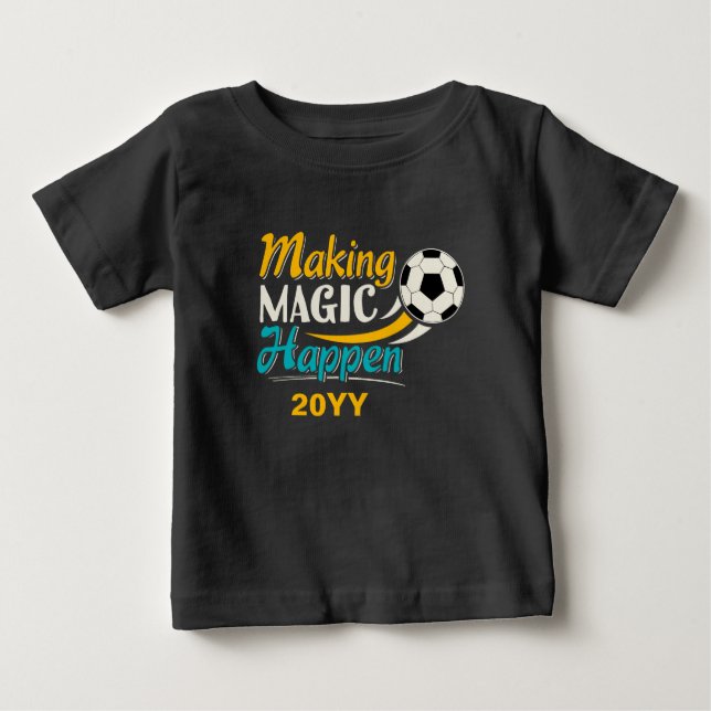 Soccer Making Magic Happen Baby T-Shirt (Front)