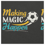 Soccer Making Magic Happen Fabric