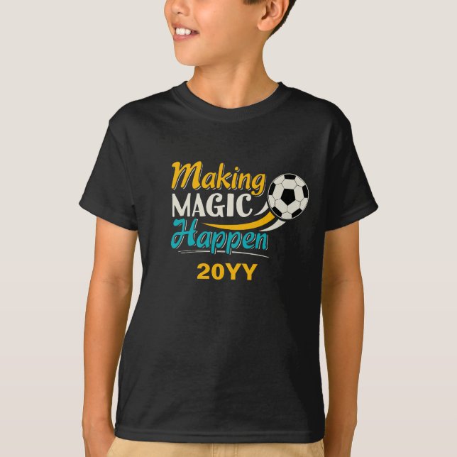 Soccer Making Magic Happen T-Shirt (Front)