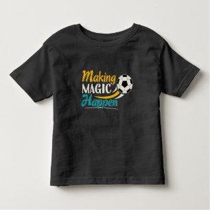 Soccer Making Magic Happen Toddler T-shirt