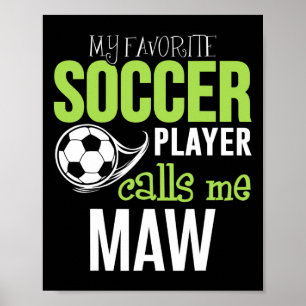 Soccer Maw - My Favorite Player Calls Me Poster