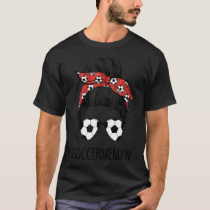 Soccer Memaw Life Messy Bun Mothers Day Women Socc T-Shirt
