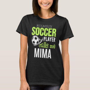 Soccer Mima My Favorite Player Calls Me T-Shirt