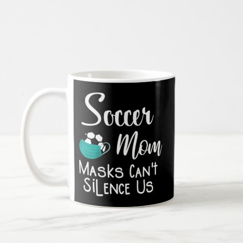 Soccer Mom CanT Silence Us Fan Coffee Mug