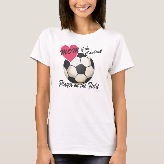 Soccer Mom Coolest Player T-Shirt (Front)