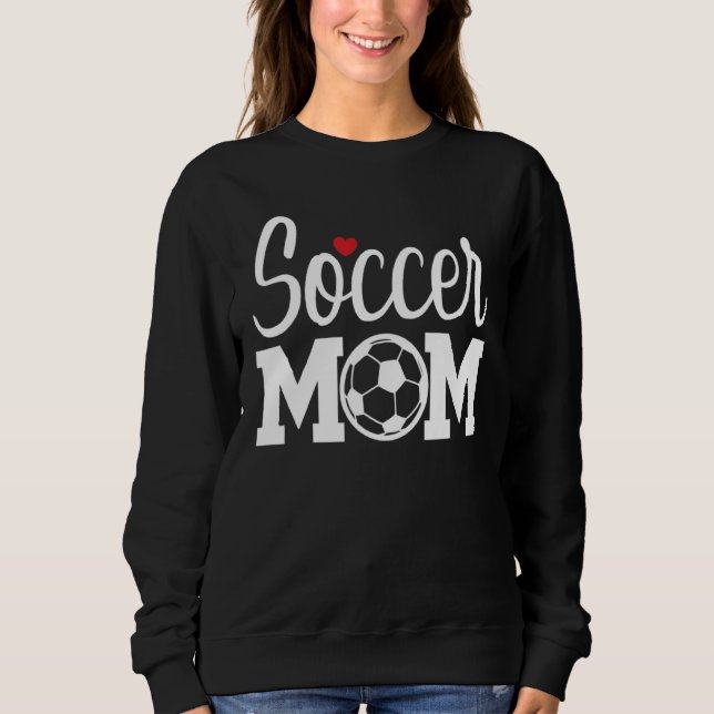 Soccer Mom Cute Mom Life Soccer Game Day Cheer Mom Sweatshirt (Front)