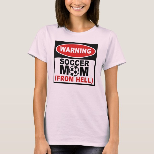Soccer Mom from Hell T-Shirt (Front)