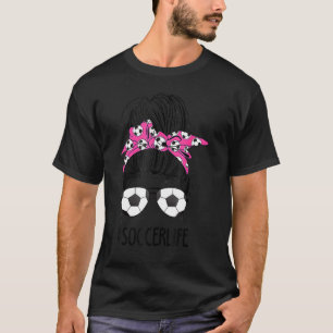 Soccer Mom Life Messy Bun Hair Sunglasses Mother's T-Shirt