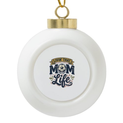 Soccer Mom Life Vintage Engraving Shirt Design_1 Ceramic Ball Christmas Ornament
