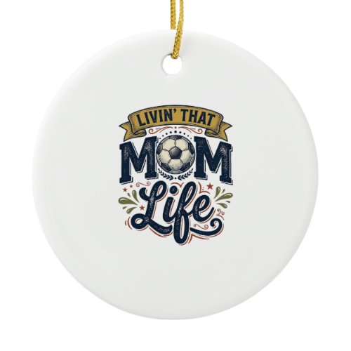 Soccer Mom Life Vintage Engraving Shirt Design_1 Ceramic Ornament