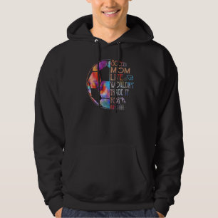 Soccer Mom Life Wouldn't Trade It For Anything Mot Hoodie