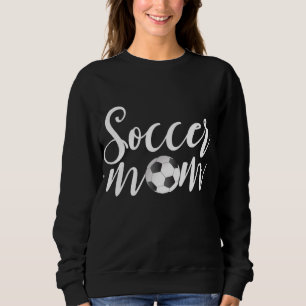 Soccer Mom Mother's Day Gifts For Mom Sweatshirt