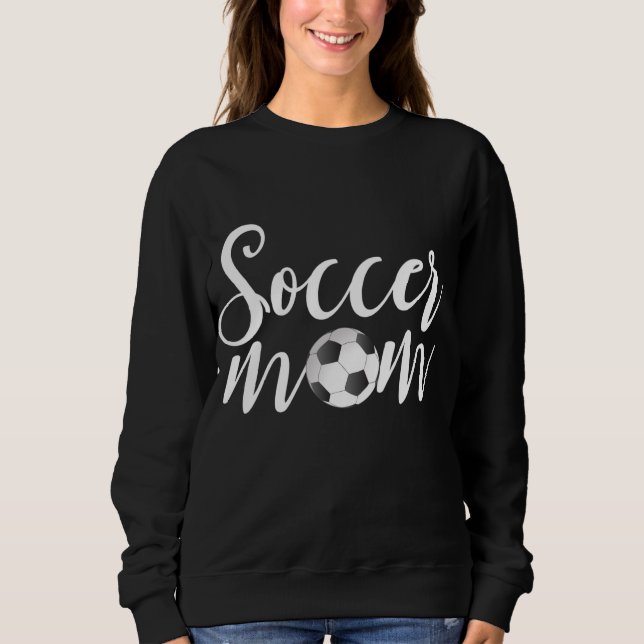 Soccer Mom Mother's Day Gifts For Mom Sweatshirt (Front)