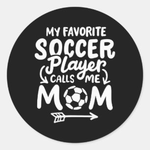Soccer Mom My Favorite Soccer Player Calls Me Mom Classic Round Sticker
