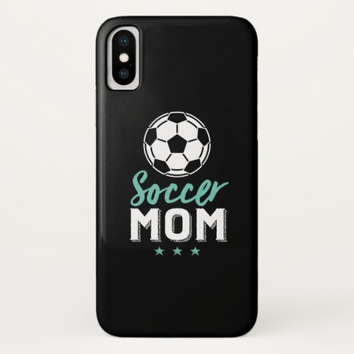 Soccer Mom Proud Mother Kid Sports Team Supporter iPhone XS Case