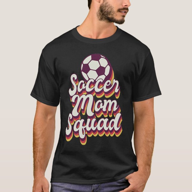 Soccer Mom Squad Mom Life  for Mom T-Shirt (Front)
