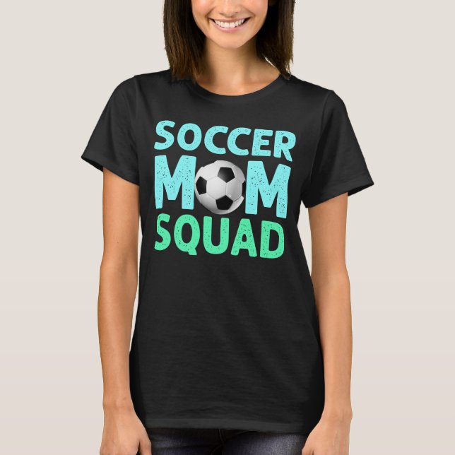 Soccer Mom Squad T-Shirt (Front)