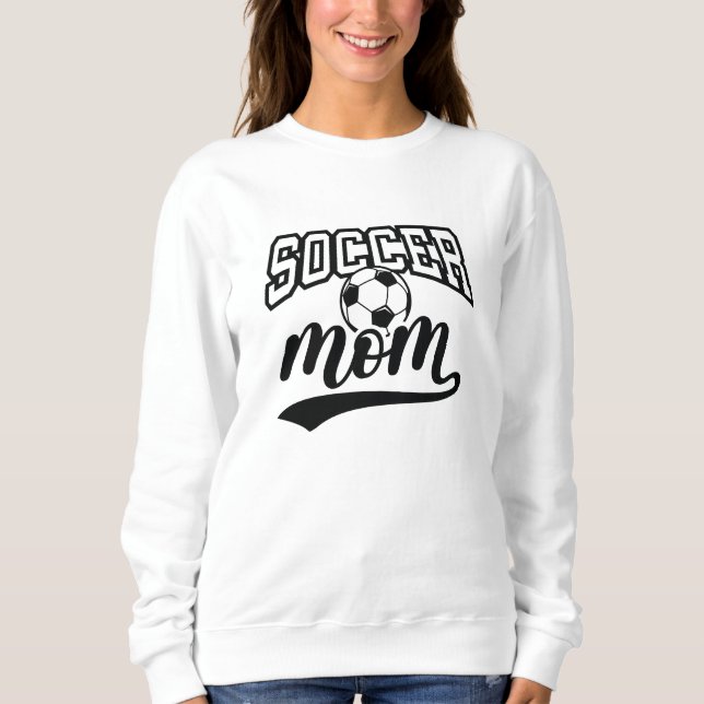 Soccer Mom Sweatshirt (Front)